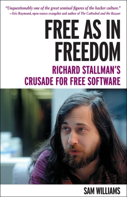Book cover of: Free as in Freedom: Richard Stallman and the Free. By: Sam Williams