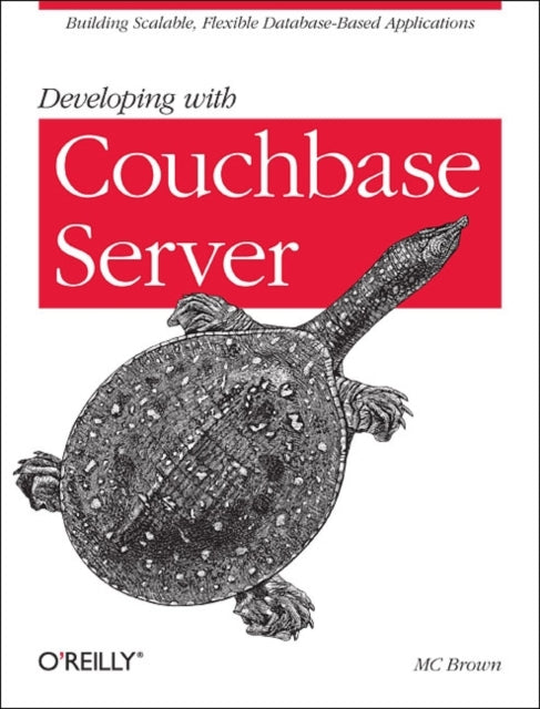 Book cover of: Developing with Couchbase Server. By: MC Brown