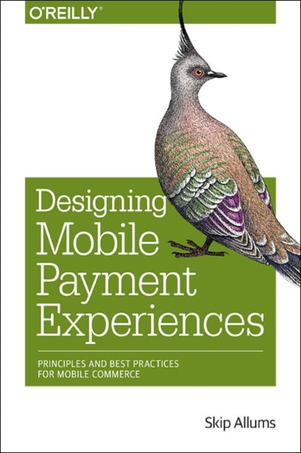 Book cover of: Designing Mobile Payment Experiences. By: Skip Allums