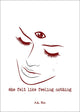 Book cover of: She Felt Like Feeling Nothing. By: R. H. Sin