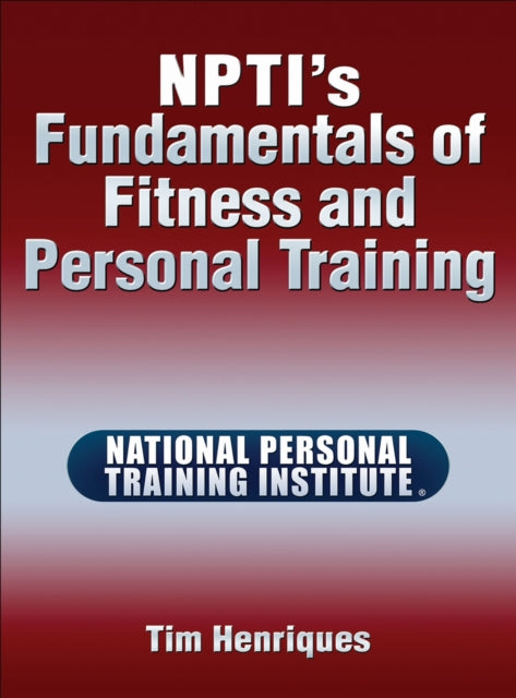 Book cover of: NPTI's Fundamentals of Fitness and Personal Training. By: Tim Henriques
