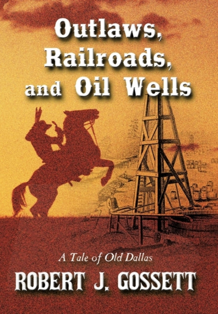 Book cover of: Outlaws, Railroads, and Oil Wells