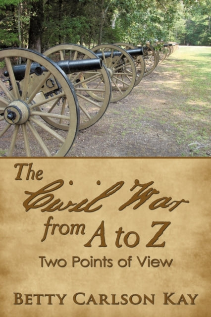 Book cover of: Civil War from A to Z. By: Betty Carlson Kay