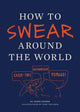 Book cover of: How to Swear Around the World