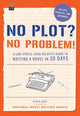 Book cover of: No Plot? No Problem!. By: Chris Baty