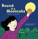 Book cover of: Round is a Mooncake. By: Roseanne Thong