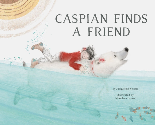 Book cover of: Caspian Finds a Friend. By: Jacqueline Veissid