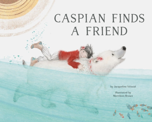 Book cover of: Caspian Finds a Friend. By: Jacqueline Veissid