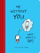 Book cover of: Me Without You, What Would I Do?. By: Lisa Swerling