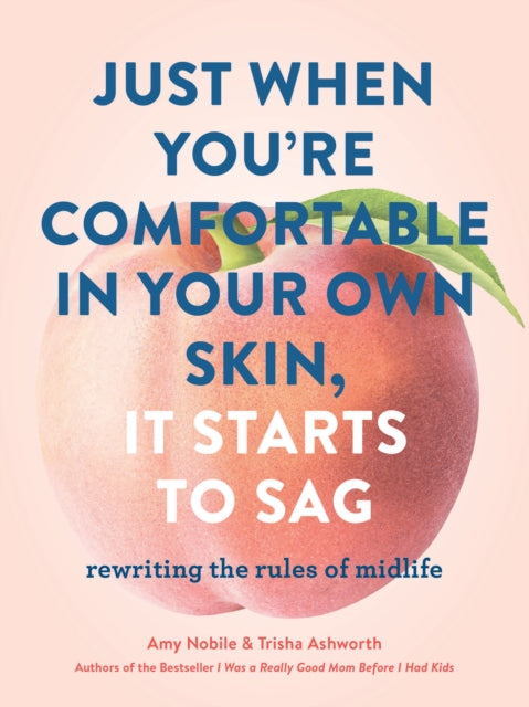 Book cover of: Just When You're Comfortable in Your Own Skin, It Starts to Sag. By: Trisha Ashworth