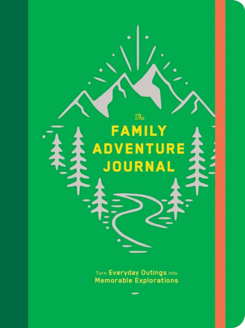 Book cover of: Family Adventure Journal: Turn Everyday Outings into Memorable Explorations. By: Chronicle Books Staff
