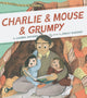 Book cover of: Charlie & Mouse & Grumpy. By: Laurel Snyder