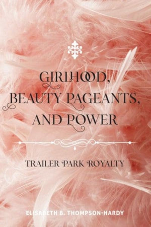 Girlhood, Beauty Pageants and Power