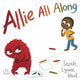 Book cover of: Allie All Along. By: Sarah Lynne Reul