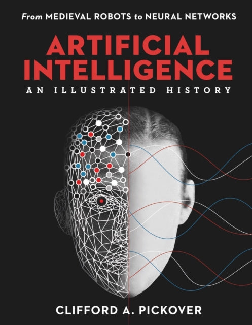 Book cover of: Artificial Intelligence: An Illustrated History. By: Clifford A. Pickover