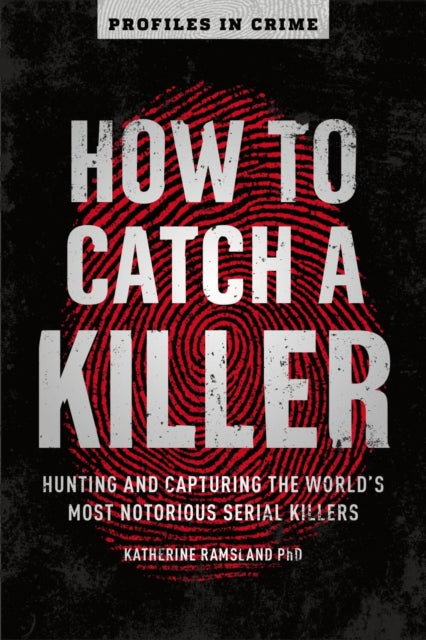 Book cover of: How to Catch a Killer. By: Katherine Ramsland PhD