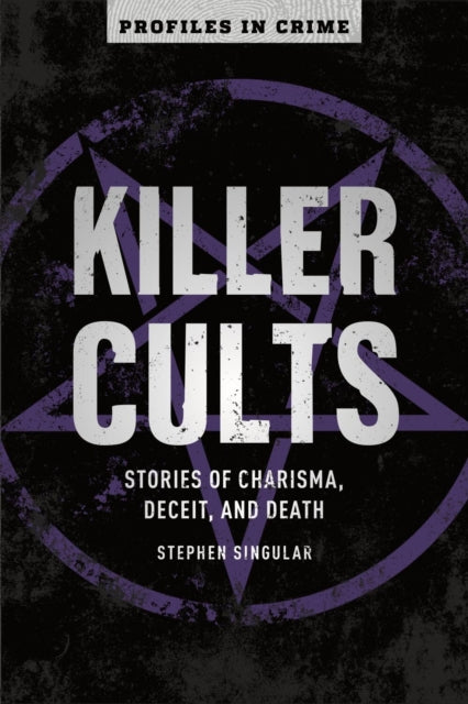 Book cover of: Killer Cults. By: Stephen Singular