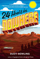 Book cover of: 24 Hours in Nowhere. By: Dusti Bowling