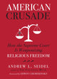 American Crusade, How the Supreme Court Is Weaponizing Religious Freedom 9781454943921 Andrew L. Seidel