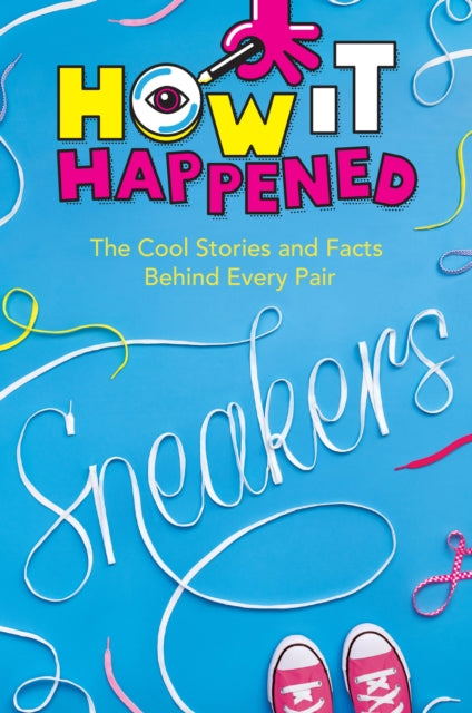 Book cover of: How It Happened! Sneakers. By: Stephanie Warren Drimmer