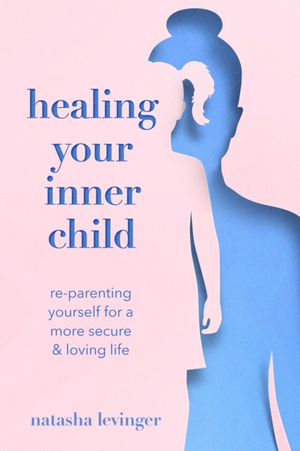 Book cover of: Healing Your Inner Child. By: Natasha Levinger