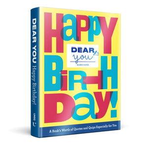 Dear You: Happy Birthday!, A Book’s Worth of Quotes & Quips Especially For You
