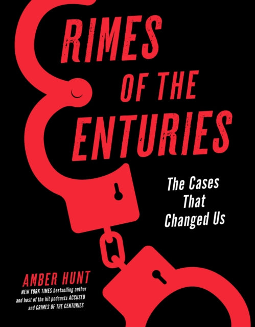 Crimes of the Centuries, The Cases That Changed Us 9781454949107 Amber Hunt