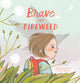 Book cover of: Brave Like Fireweed. By: Jesse White