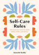 Self-Care Rules, 100 Ways to Tend to Your Body, Mind, and Spirit 9781454952473 Sumathi Reddy