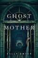 Book cover of: Ghost Mother. By: Kelly Dwyer