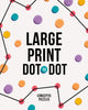 Book cover of: Large Print Dot-to-Dot