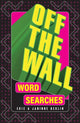 Book cover of: Off-the-Wall Word Searches. By: Eric Berlin