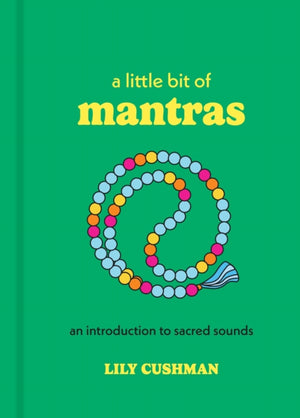 Little Bit of Mantras, An Introduction to Sacred Sounds