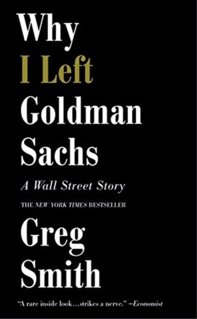 Book cover of: Why I Left Goldman Sachs. By: Greg Smith