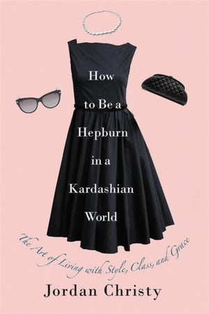 Kuidas olla Hepburn Kardashiani maailmas