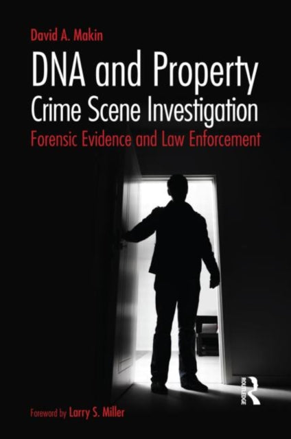 Book cover of: DNA and Property Crime Scene Investigation. By: David Alan Makin