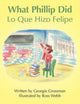 Book cover of: What Phillip Did/Lo Que Hizo Felipe