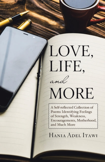 Book cover of: Love, Life, and More. By: Hania Adel Itawi
