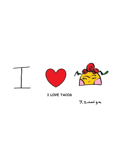 Book cover of: I Love Tacos. By: Jessica Zuniga