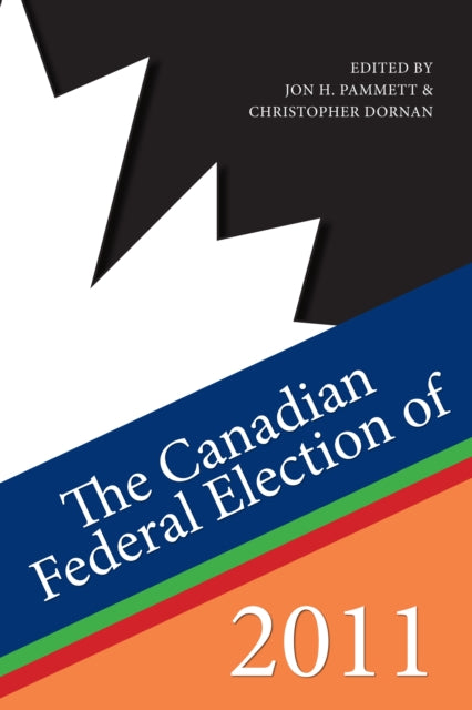 Book cover of: Canadian Federal Election of 2011. By: Chris Dornan