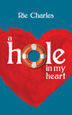 Book cover of: Hole in My Heart. By: Rie Charles