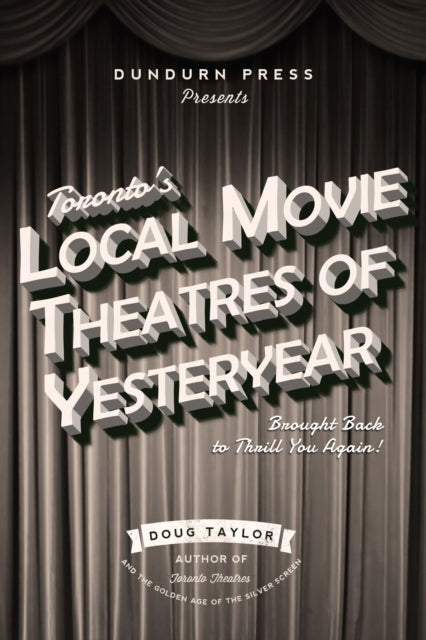 Book cover of: Toronto's Local Movie Theatres of Yesteryear. By: Doug Taylor