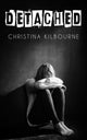 Book cover of: Detached. By: Christina Kilbourne