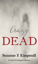 Book cover of: Crazy Dead. By: Suzanne F. Kingsmill
