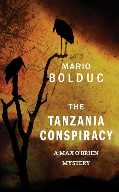 Book cover of: Tanzania Conspiracy. By: Mario Bolduc
