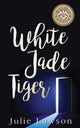 Book cover of: White Jade Tiger. By: Julie Lawson