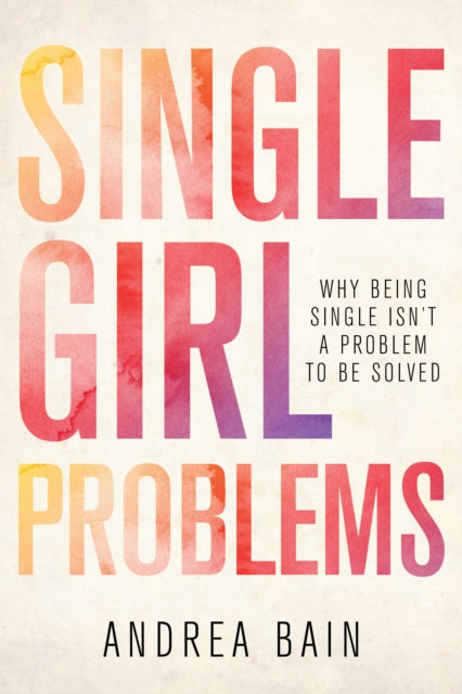 Book cover of: Single Girl Problems. By: Andrea Bain