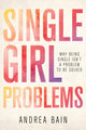 Book cover of: Single Girl Problems. By: Andrea Bain