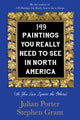 Book cover of: 149 Paintings You Really Need to See in North America. By: Julian Porter