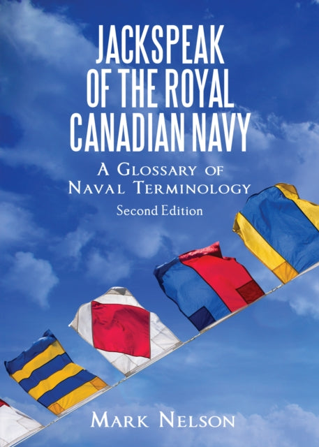 Book cover of: Jackspeak of the Royal Canadian Navy. By: Mark Nelson